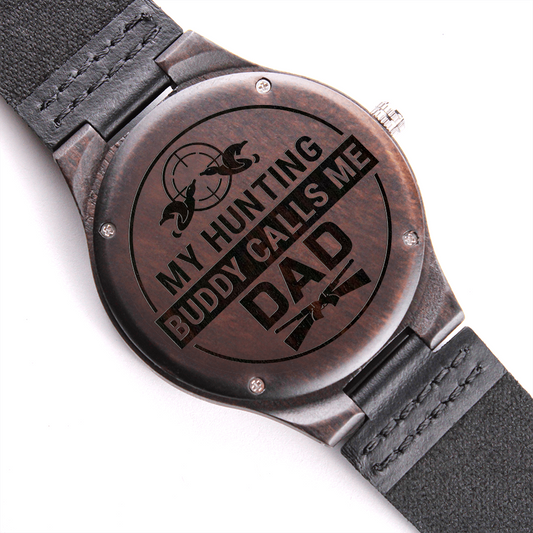 My Hunting Buddy Calls Me DAD (Engraved Wooden watch)