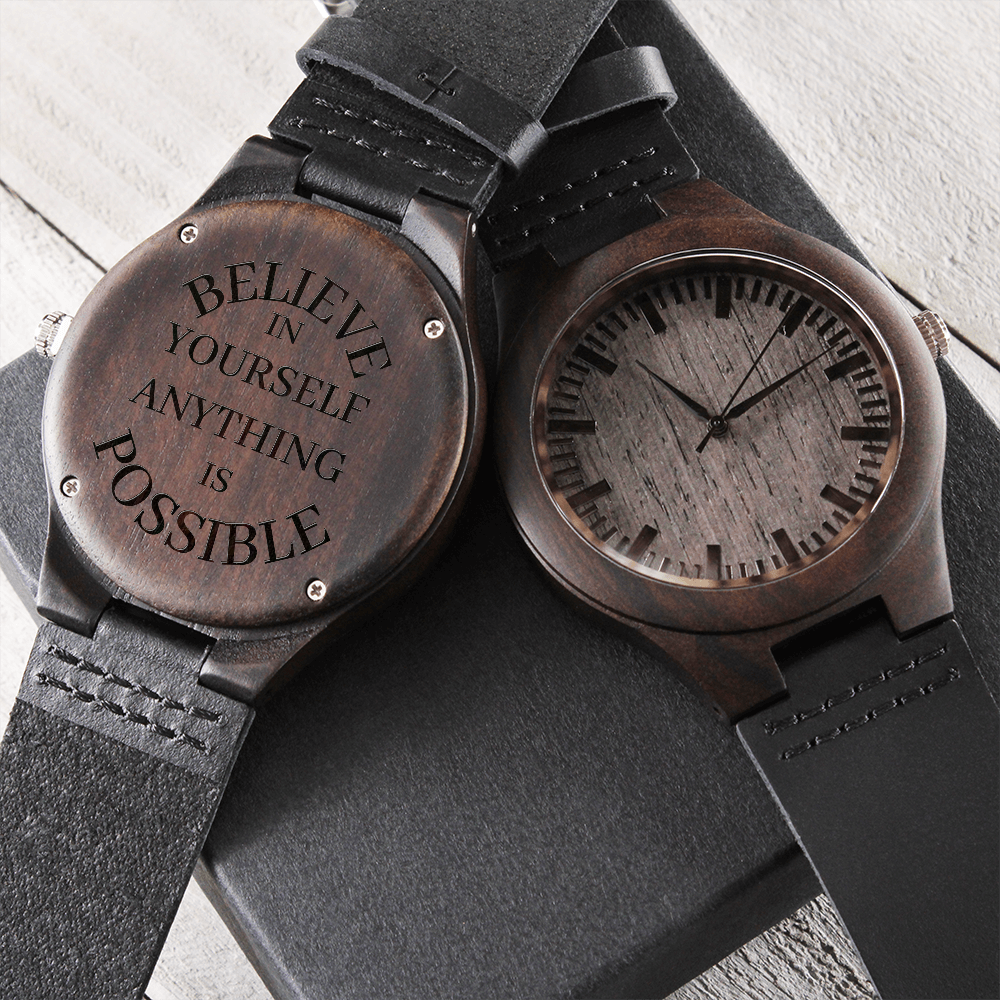 Believe In Yourself Anything Is Possible (Engraved Wooden watch)