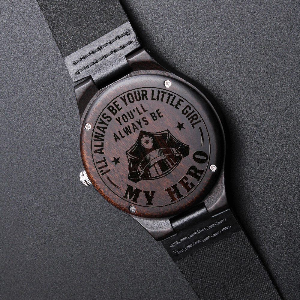 I'll Always Be Your Little Girl. You'll Always Be MY HERO Police (Engraved Wooden watch)