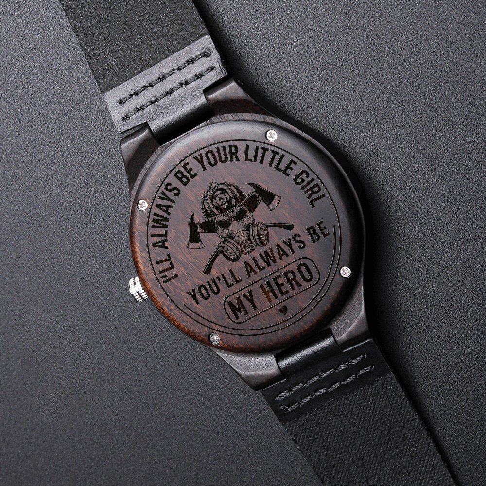 I'll Always Be Your Little Girl. You'll Always Be MY HERO Fire Fighter (Engraved Wooden watch)