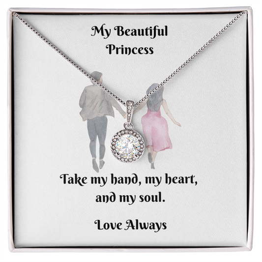 My Princess. Take my hand, my heart, and my soul (Eternal Hope necklace)