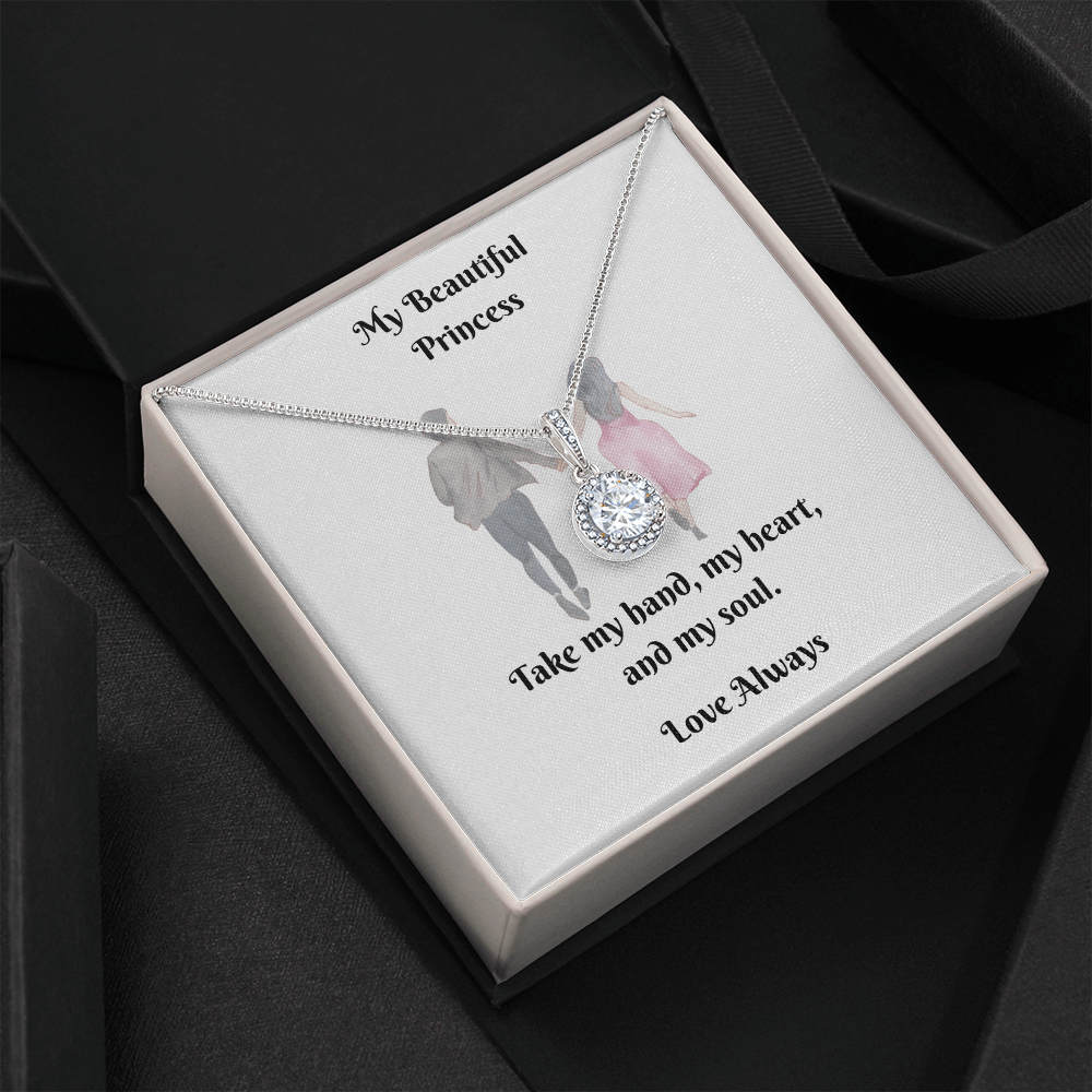My Princess. Take my hand, my heart, and my soul (Eternal Hope necklace)