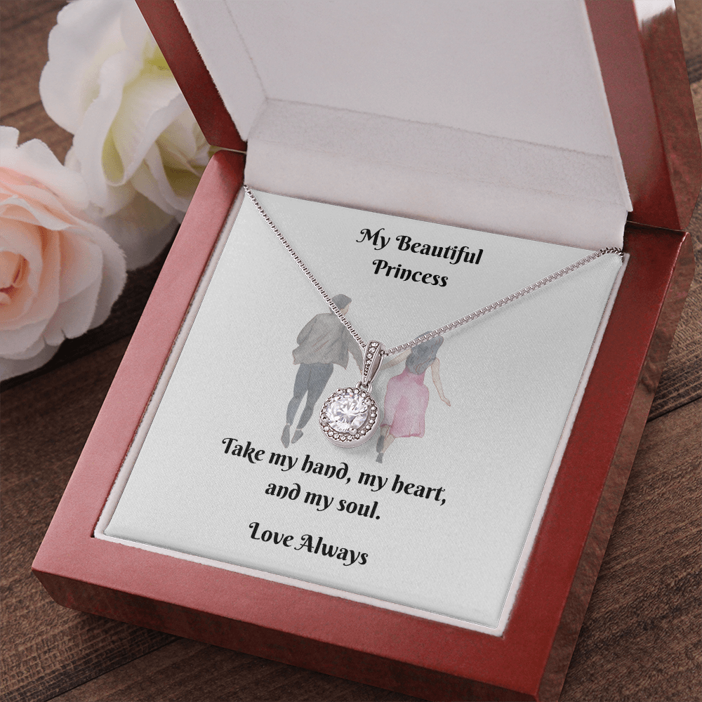 My Princess. Take my hand, my heart, and my soul (Eternal Hope necklace)