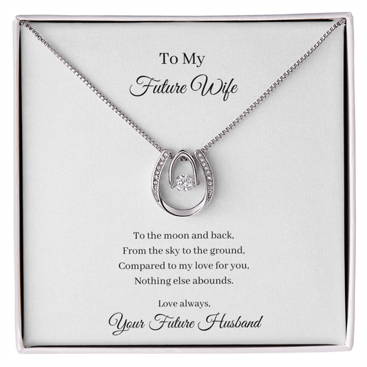 To My Future Wife. To The Moon And Back (Lucky In Love Necklace)