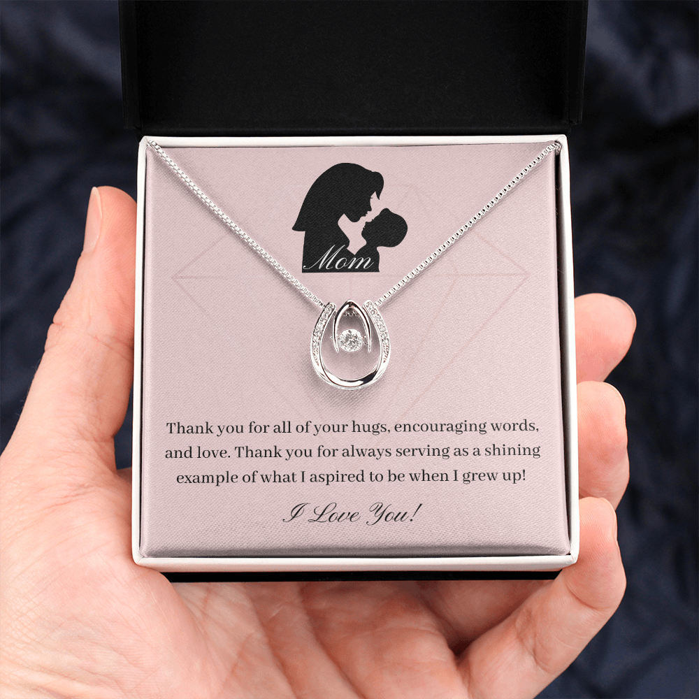 Mom. Thank you for always serving as a shining example. (Lucky in Love necklace)