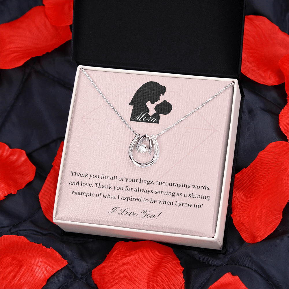Mom. Thank you for always serving as a shining example. (Lucky in Love necklace)