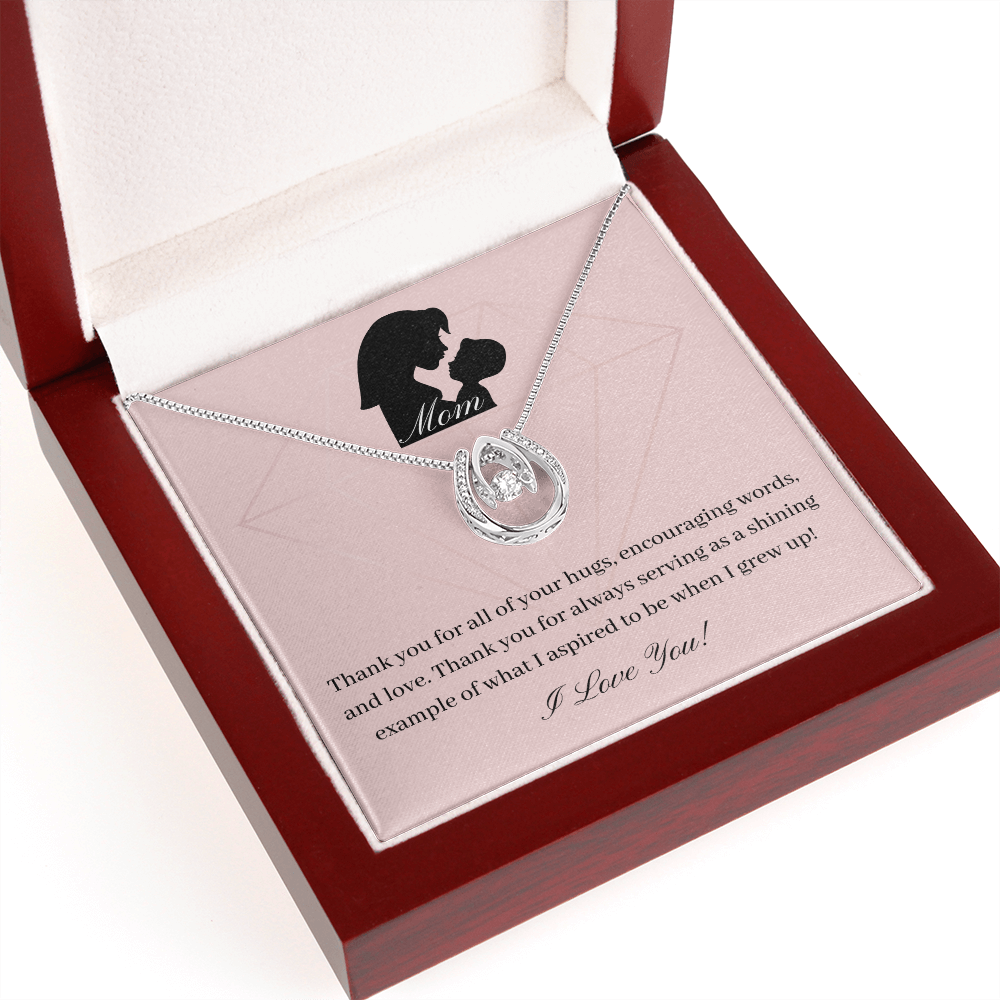 Mom. Thank you for always serving as a shining example. (Lucky in Love necklace)