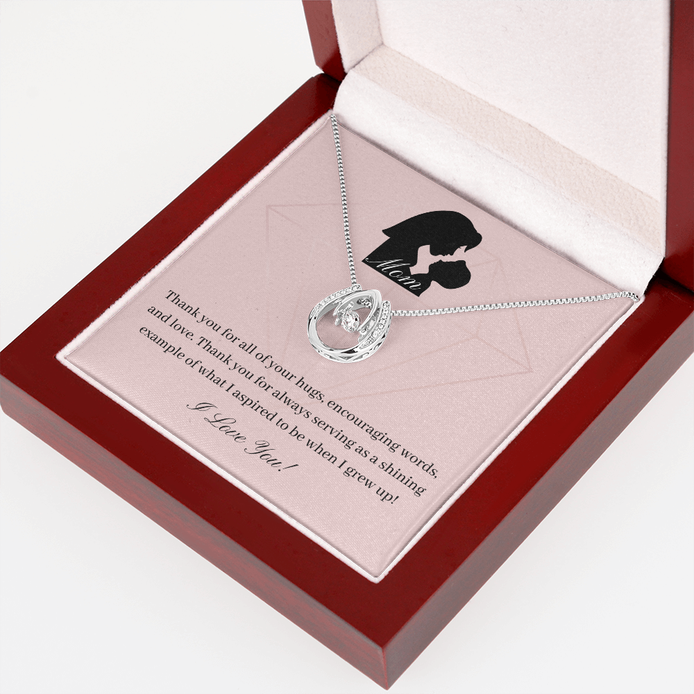 Mom. Thank you for always serving as a shining example. (Lucky in Love necklace)