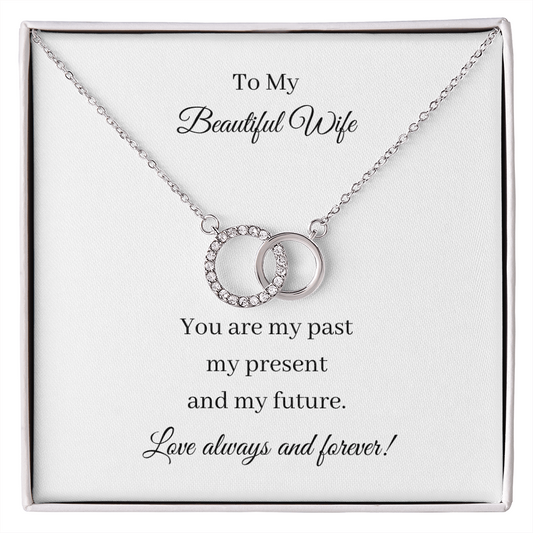 To My Beautiful Wife. Past Present Future (Perfect Pair necklace)