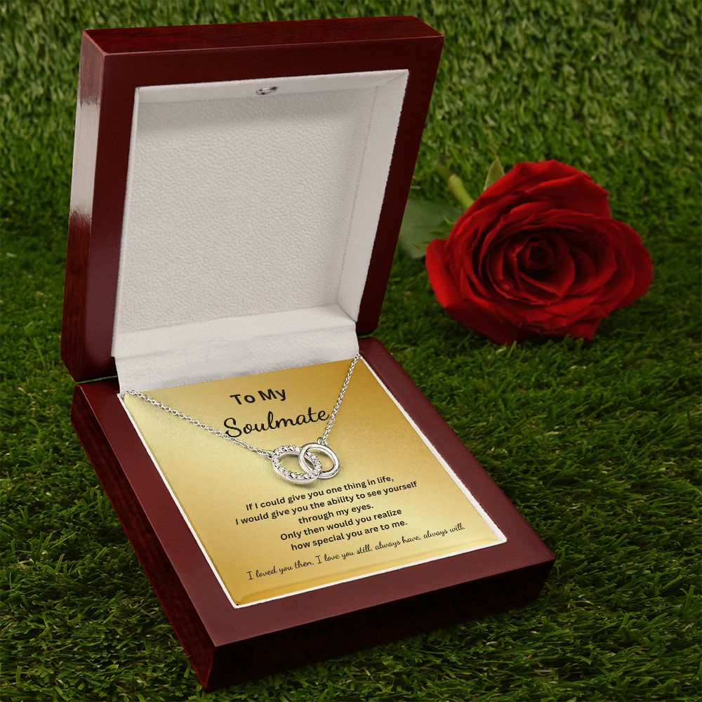 To My Soulmate - See yourself through my eyes - (Perfect Pair necklace)