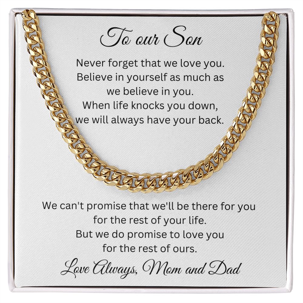 To our Son - Never forget that we love you - Love always, Mom and Dad (Cuban Link Chain necklace)