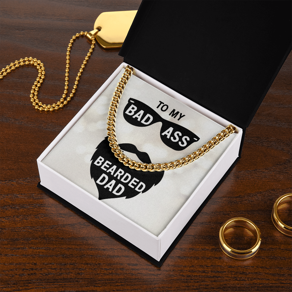 To My Bad Ass Bearded DAD (Cuban Link Chain necklace)