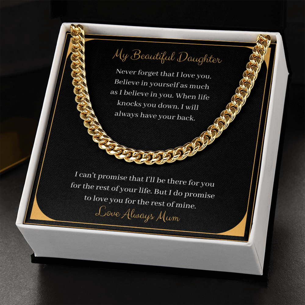 My Beautiful Daughter. Never forget that I love you. Love Always Mum (Cuban Link Chain Necklace)