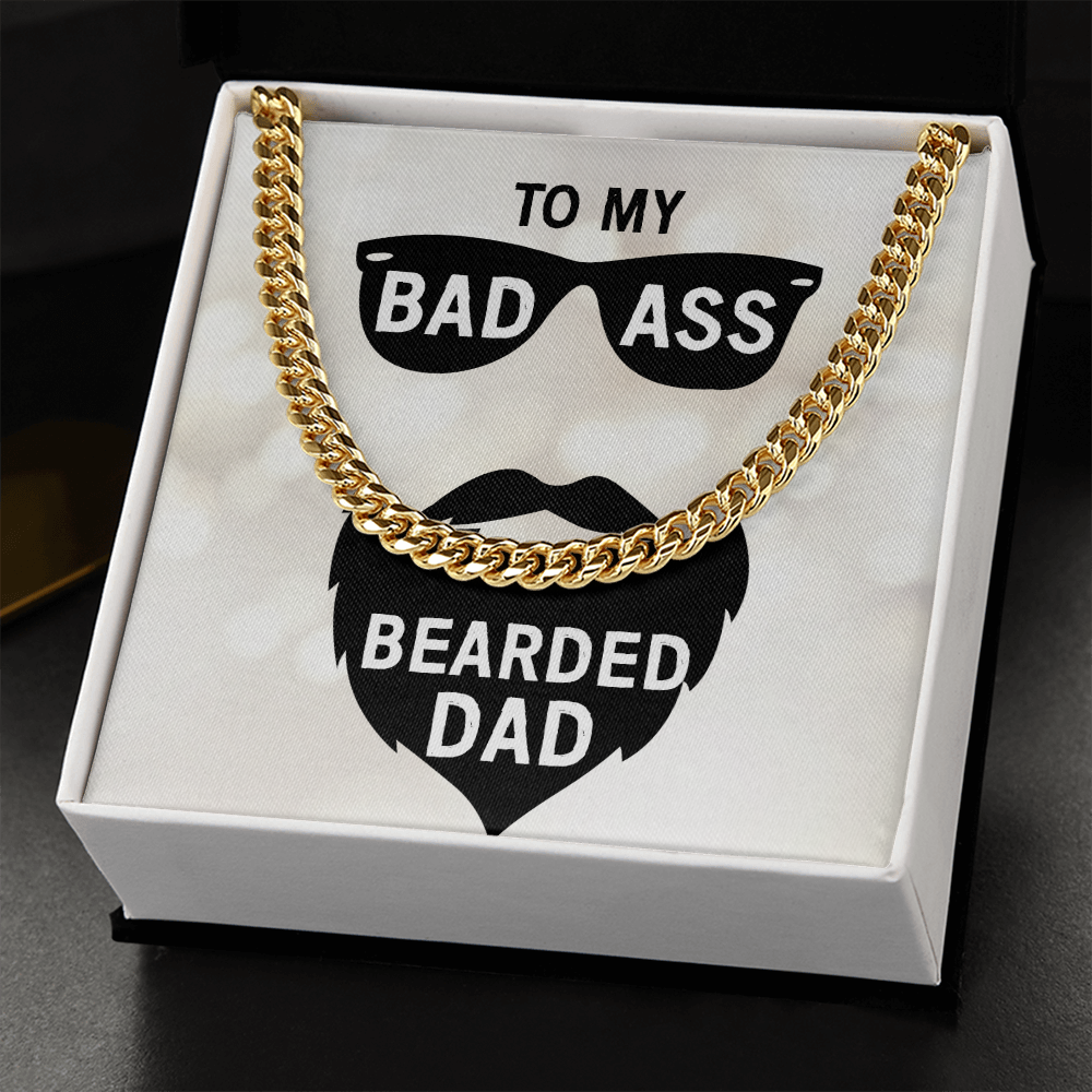 To My Bad Ass Bearded DAD (Cuban Link Chain necklace)