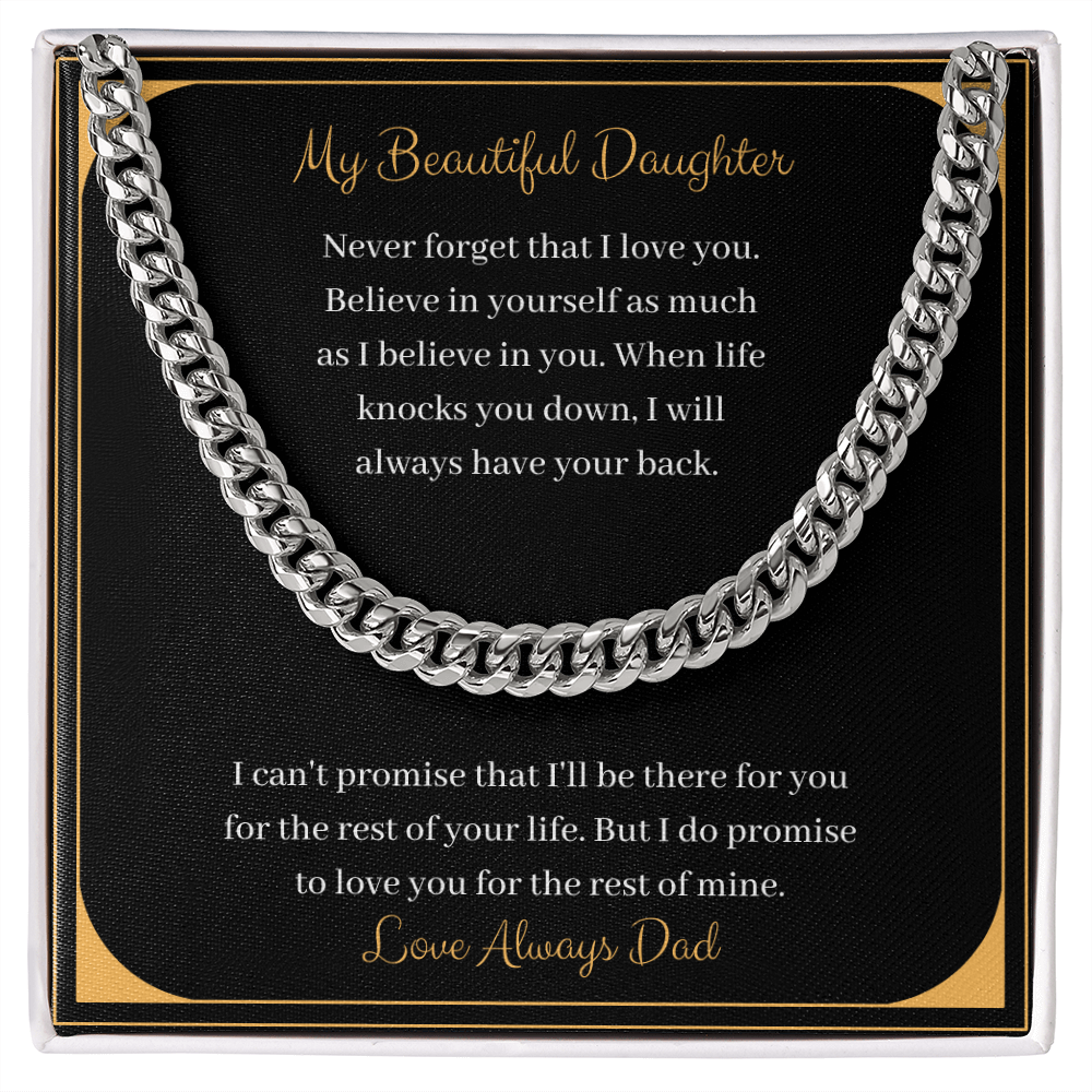 My Beautiful Daughter. Never forget that I love you. Love Always Dad (Cuban Link Chain Necklace)