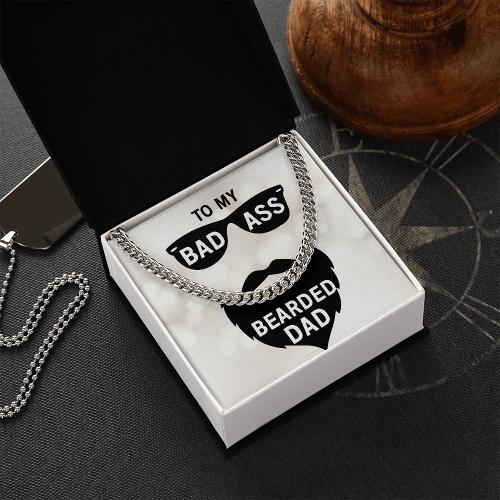 To My Bad Ass Bearded DAD (Cuban Link Chain necklace)