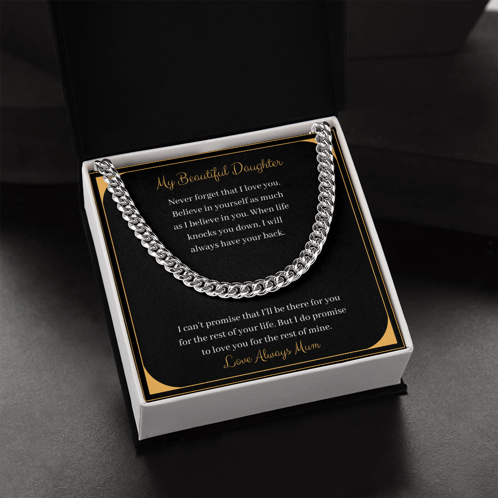 My Beautiful Daughter. Never forget that I love you. Love Always Mum (Cuban Link Chain Necklace)