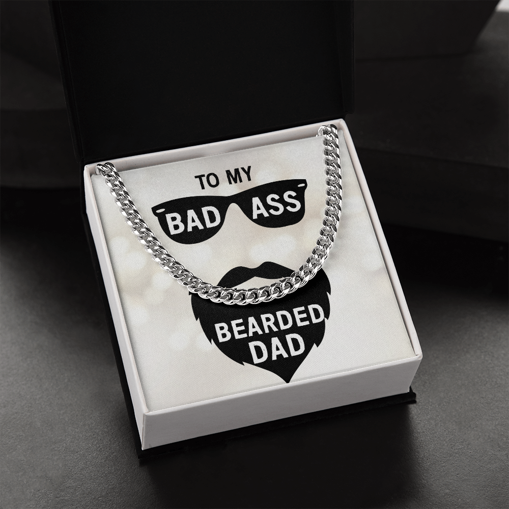 To My Bad Ass Bearded DAD (Cuban Link Chain necklace)