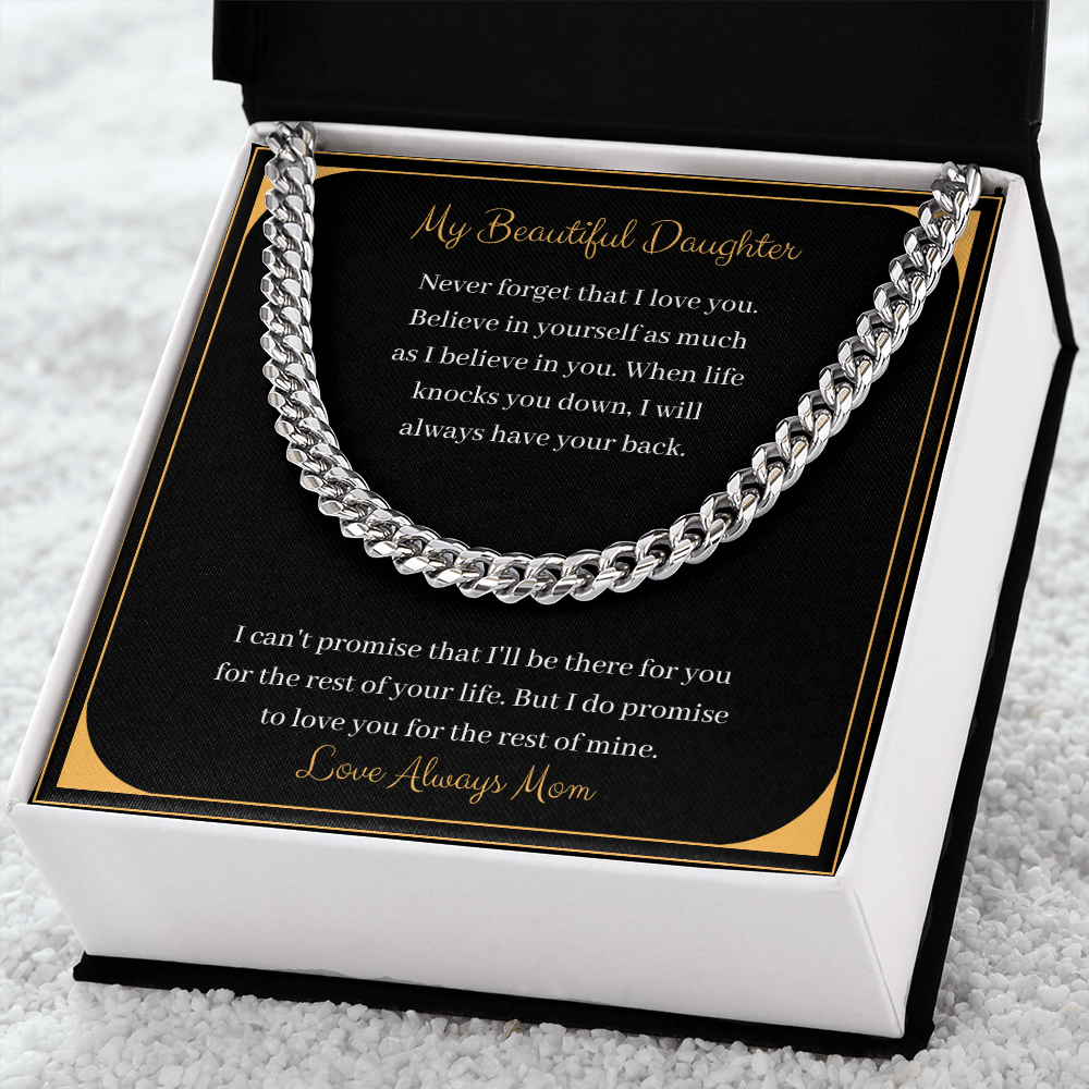 My Beautiful Daughter. Never forget that I love you. Love Always Mom (Cuban Link Chain Necklace)
