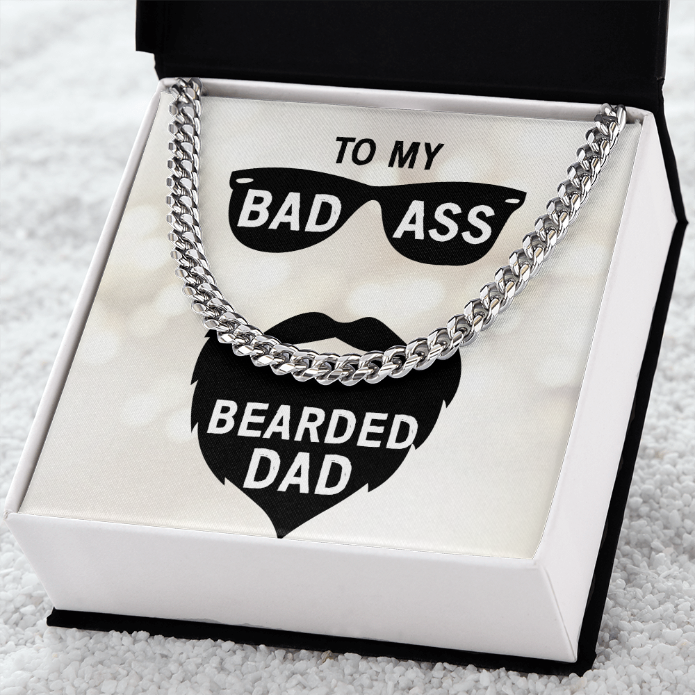 To My Bad Ass Bearded DAD (Cuban Link Chain necklace)