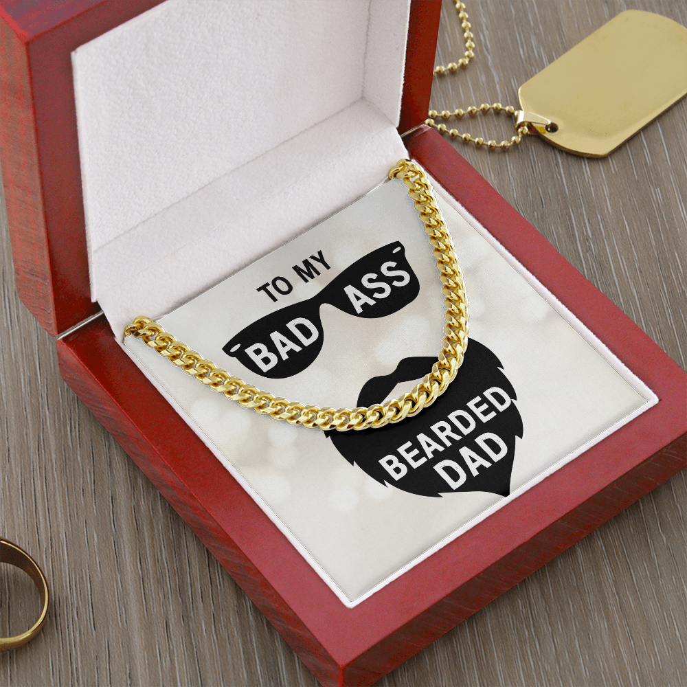 To My Bad Ass Bearded DAD (Cuban Link Chain necklace)