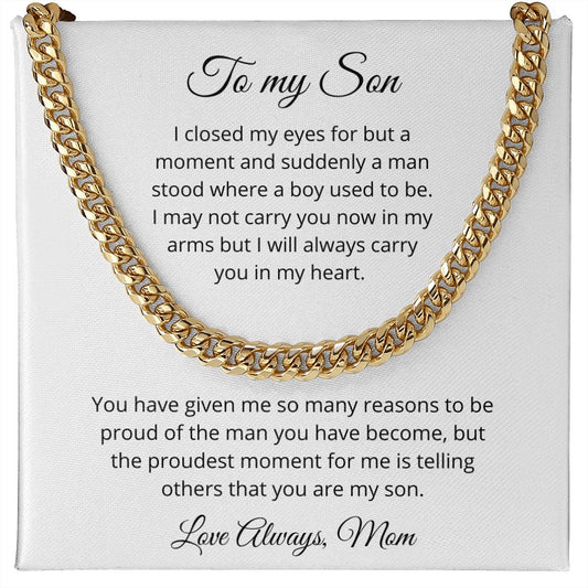 To my Son - Suddenly a man stood where a boy used to be - Mom (Cuban Link Chain Necklace)