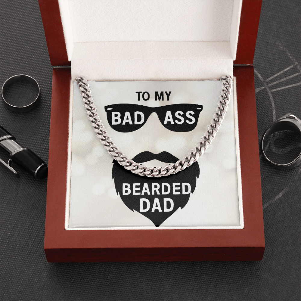 To My Bad Ass Bearded DAD (Cuban Link Chain necklace)
