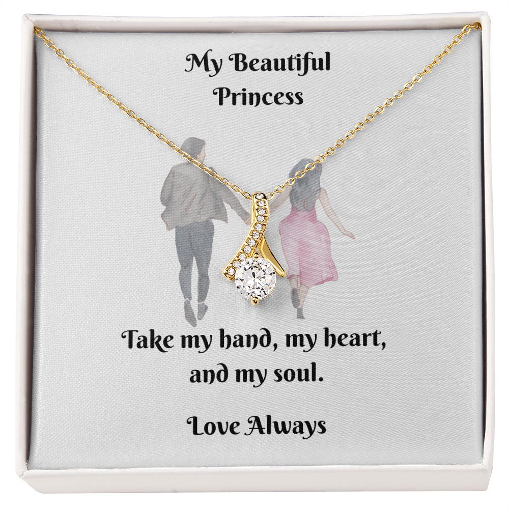 My Princess. Take my hand, my heart, and my soul (Alluring Beauty necklace)