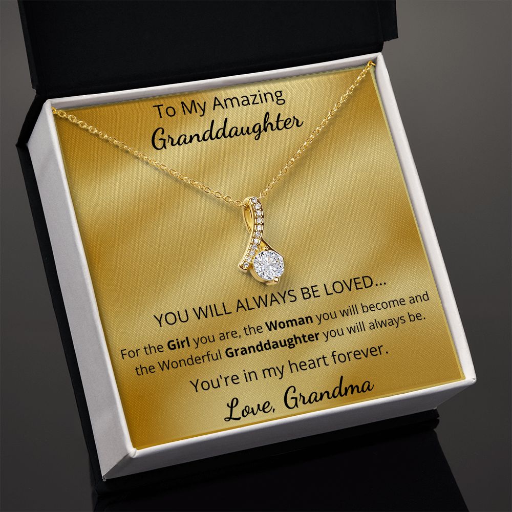 To My Amazing Granddaughter - YOU WILL ALWAYS BE LOVED (Alluring Beauty necklace)