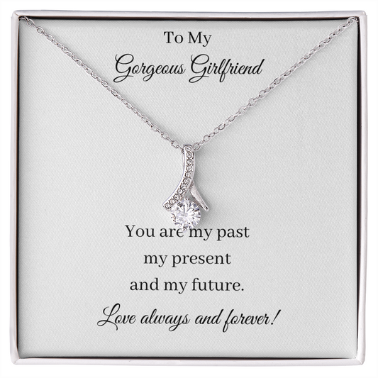 To My Gorgeous Girlfriend - Past Present Future (Alluring Beauty necklace)