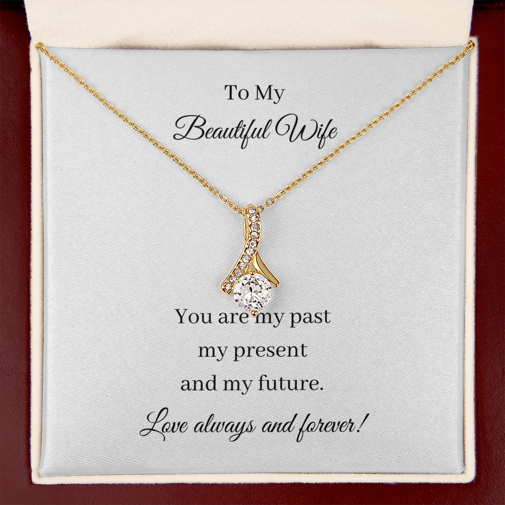 To My Beautiful Wife - Past Present Future (Alluring Beauty necklace)