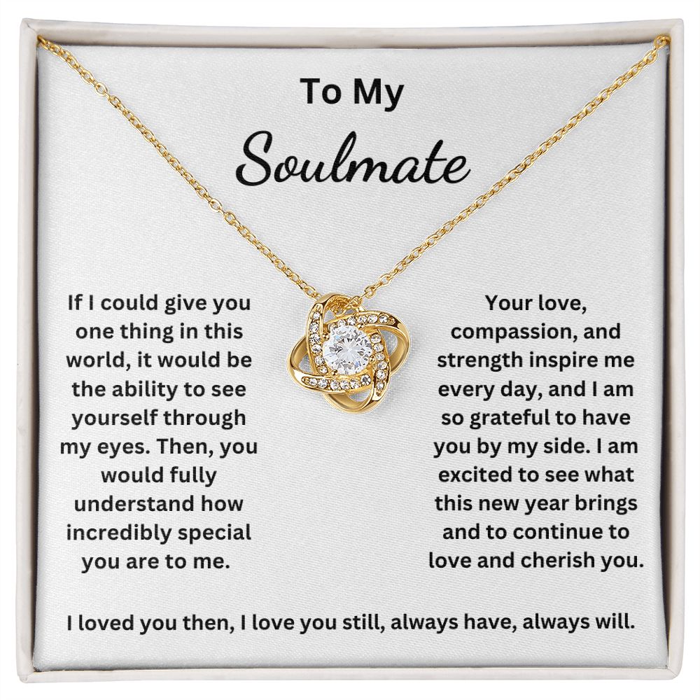 To My Soulmate - If I could give you one thing in this world (Love Knot necklace)