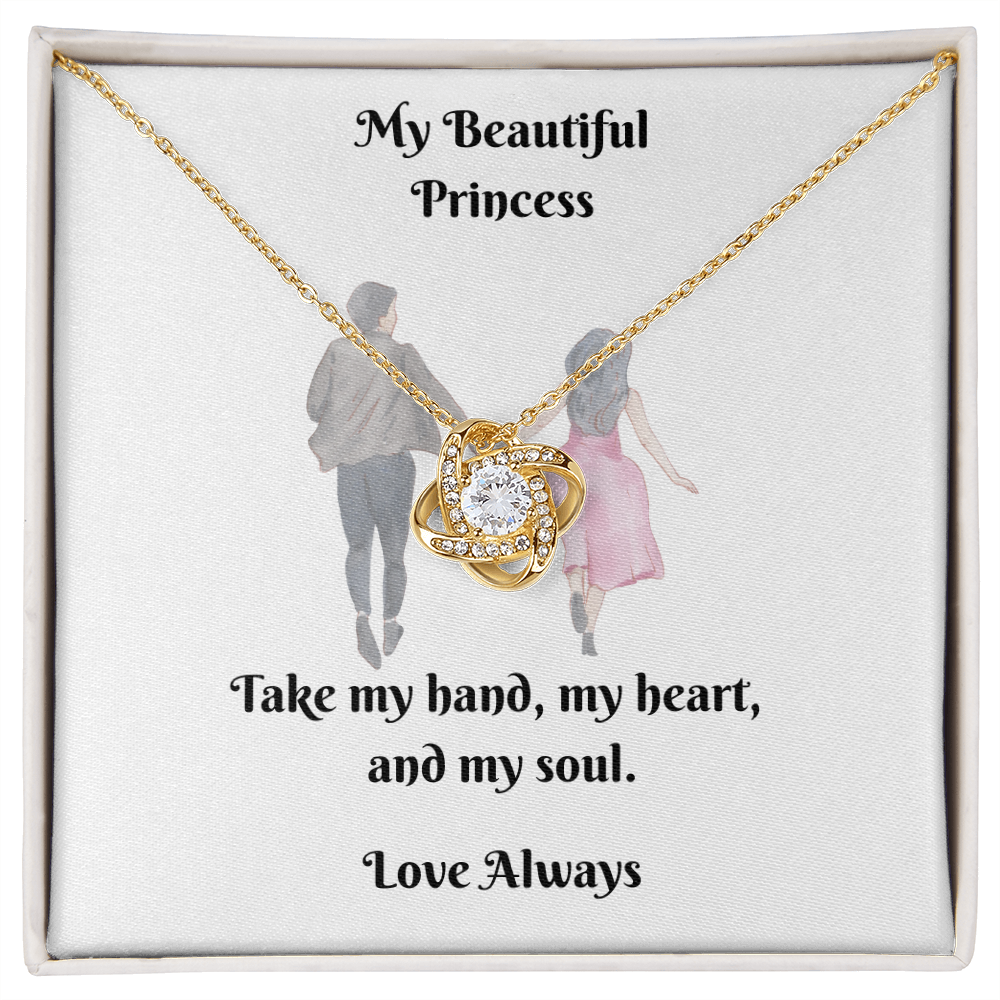 My Princess. Take my hand, my heart, and my soul (Love Knot necklace)