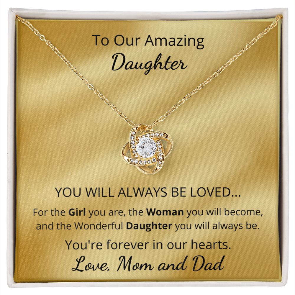 To Our Amazing Daughter - For the girl you are, the woman you will become (Love Knot necklace)