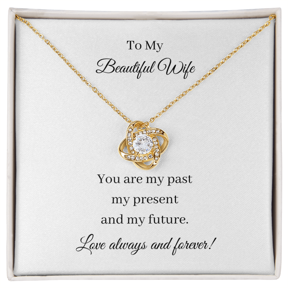 To My Beautiful Wife - Past Present Future (Love Knot necklace)