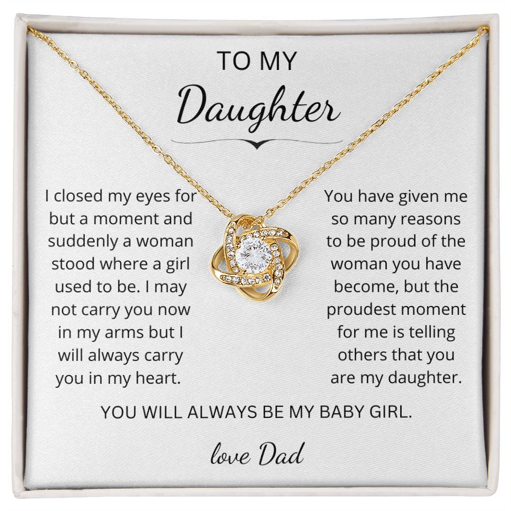 To my Daughter - Suddenly a woman stood where a girl used to be - Love Dad (Love Knot necklace)