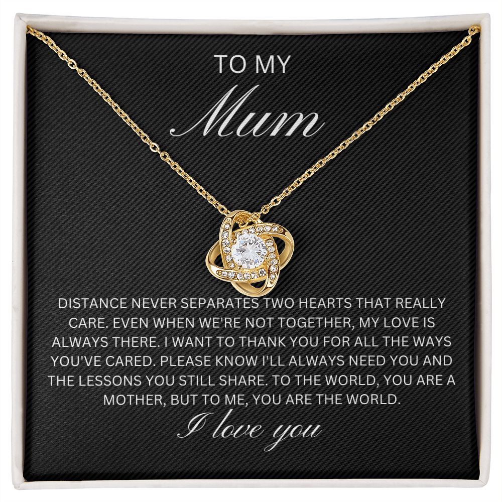 To my Mum - distance never separates two hearts (Love Knot necklace)