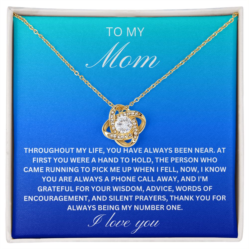 To my Mom - Throughout my life (Love Knot necklace)