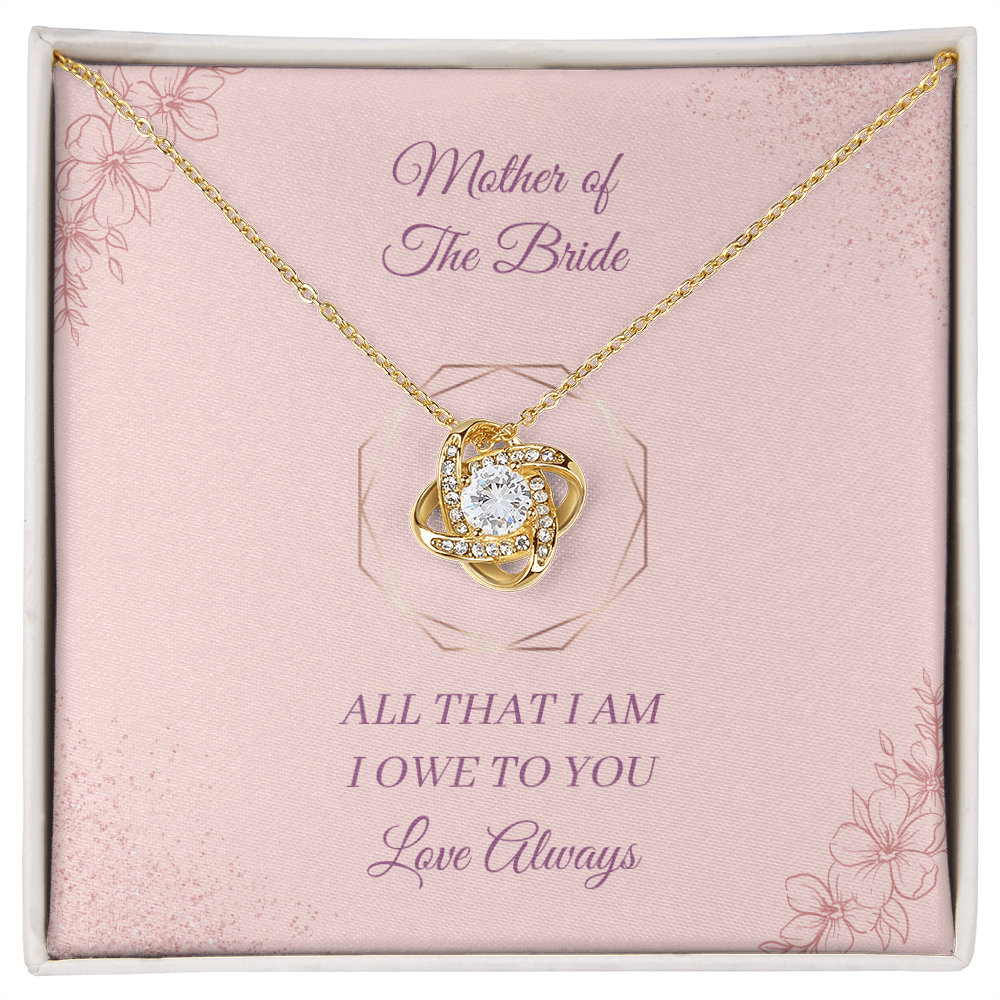 Wedding - Mother of the Bride - All that I am I owe to you (Love Knot necklace) (Message Card Personalizer)