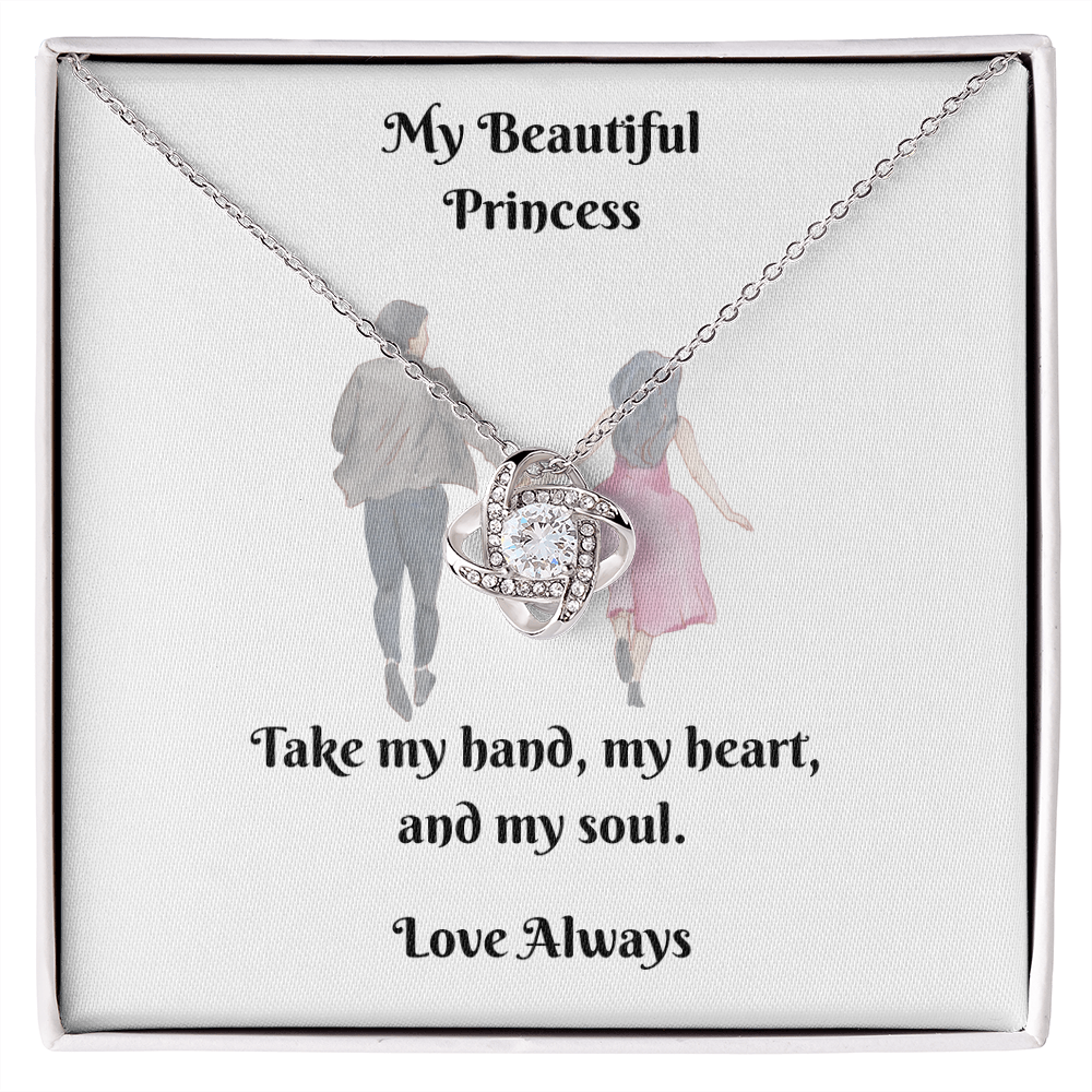 My Princess. Take my hand, my heart, and my soul (Love Knot necklace)