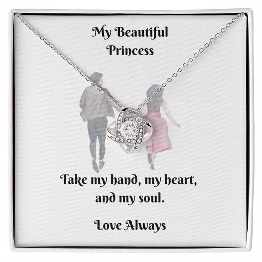 My Princess. Take my hand, my heart, and my soul (Love Knot necklace)