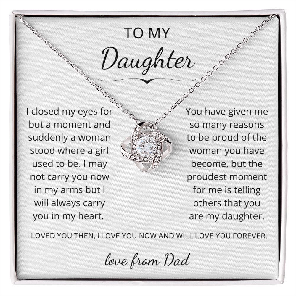 To my Daughter - Suddenly a woman stood where a girl used to be (Love Knot necklace)