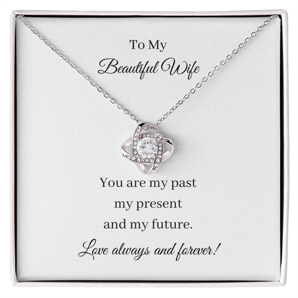 To My Beautiful Wife - Past Present Future (Love Knot necklace)