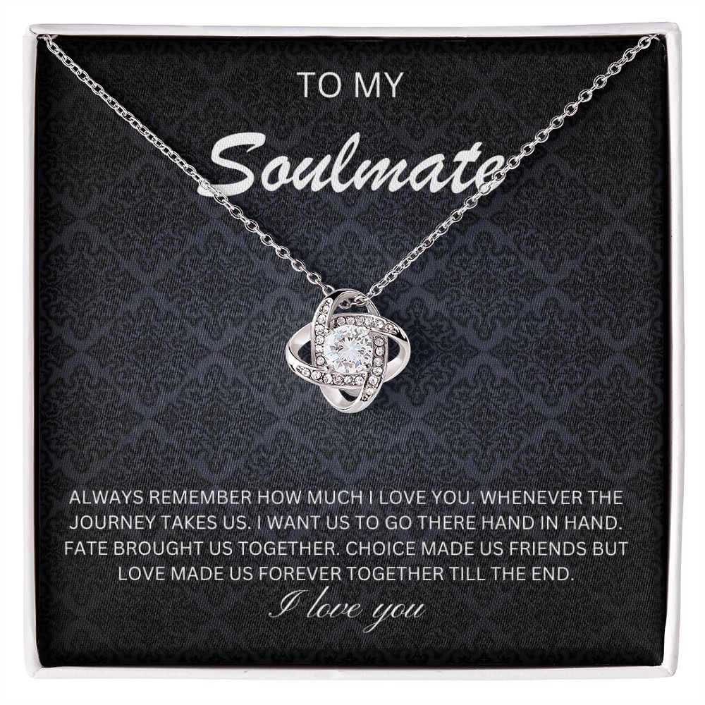 To my soulmate - love made us forever together (Love Knot necklace)