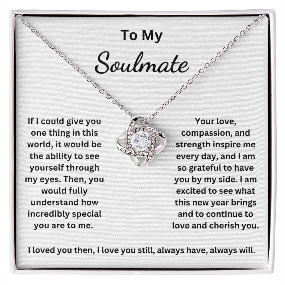 To My Soulmate - If I could give you one thing in this world (Love Knot necklace)