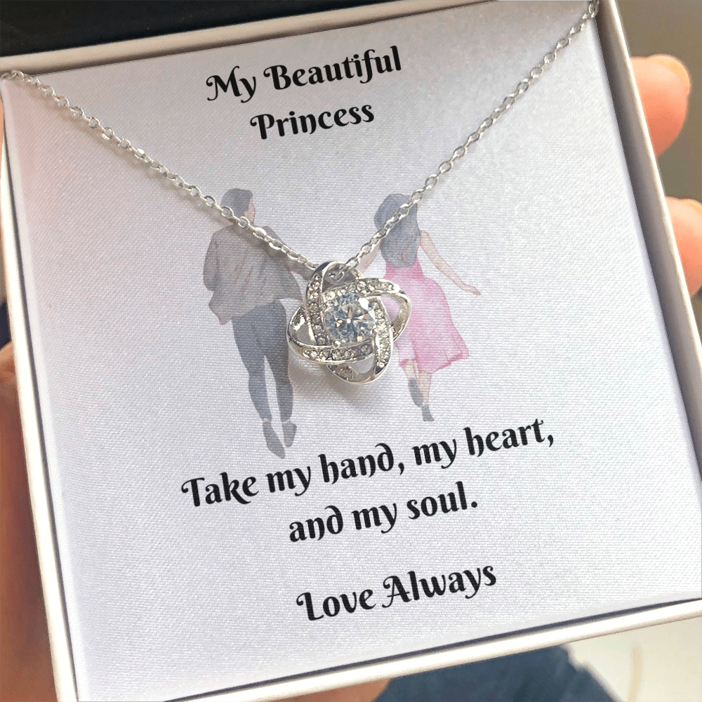 My Princess. Take my hand, my heart, and my soul (Love Knot necklace)