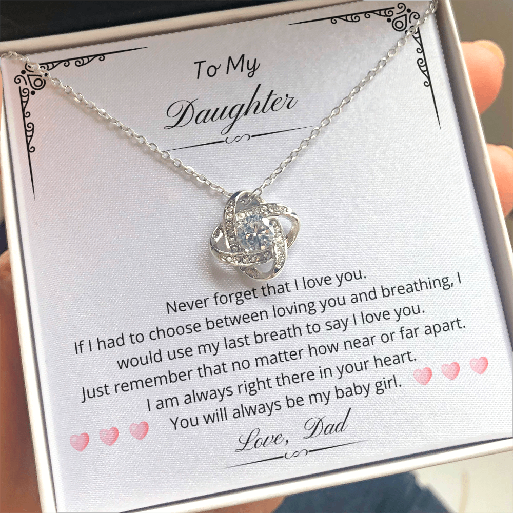 To my Daughter - You will always be my baby girl. (Love Knot necklace)
