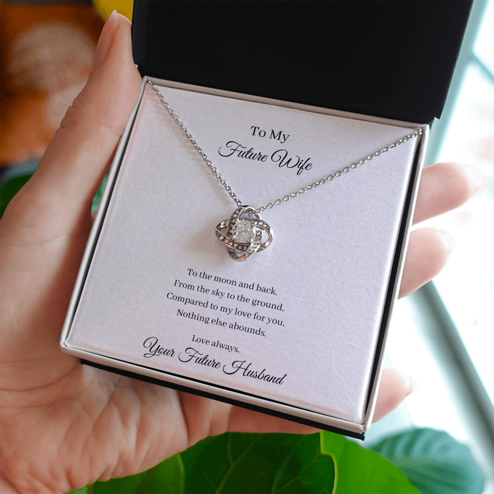 To My Future Wife - To The Moon And Back (Love Knot necklace)