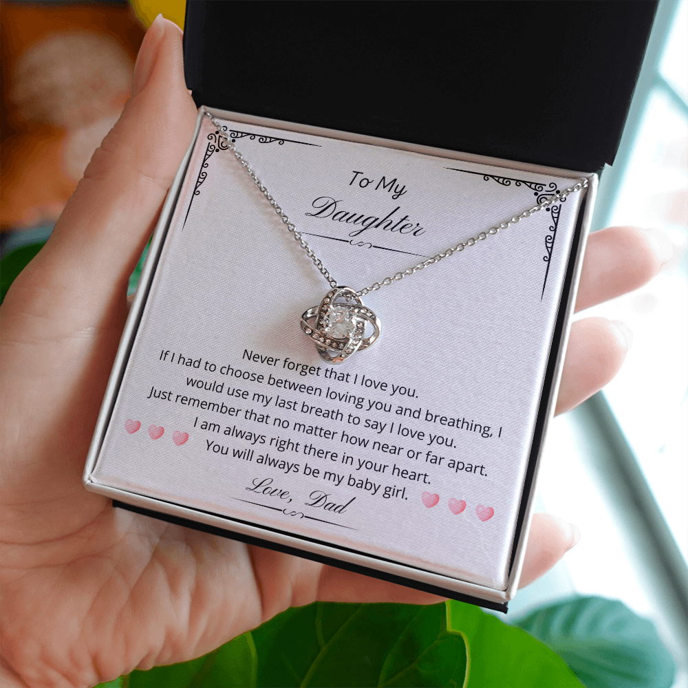To my Daughter - You will always be my baby girl. (Love Knot necklace)
