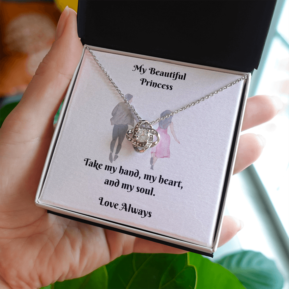 My Princess. Take my hand, my heart, and my soul (Love Knot necklace)